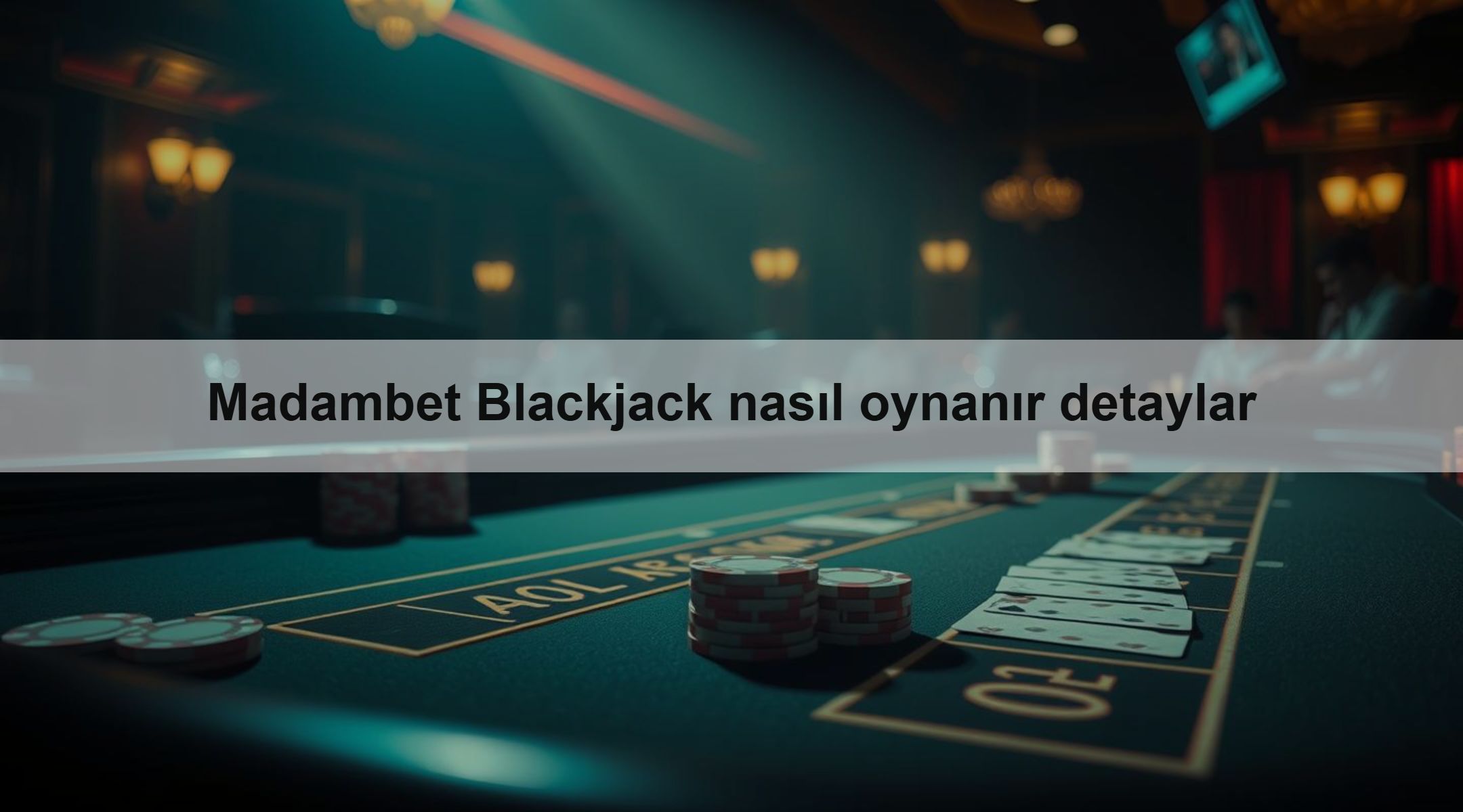 Madambet Blackjack nasıl oynanır detaylar